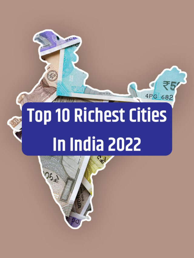Top 10 Richest Cities In India in 2022